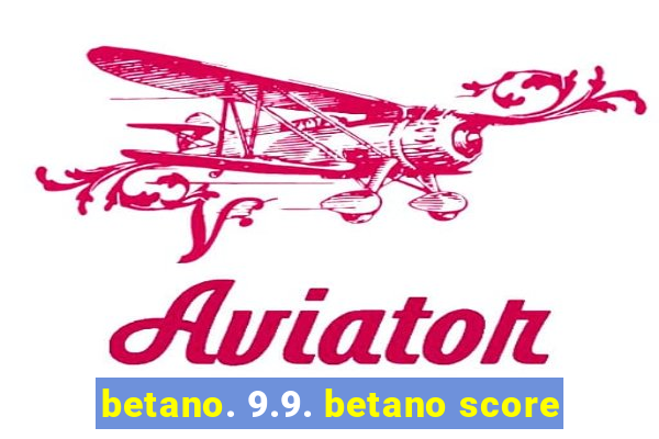 betano. 9.9. betano score